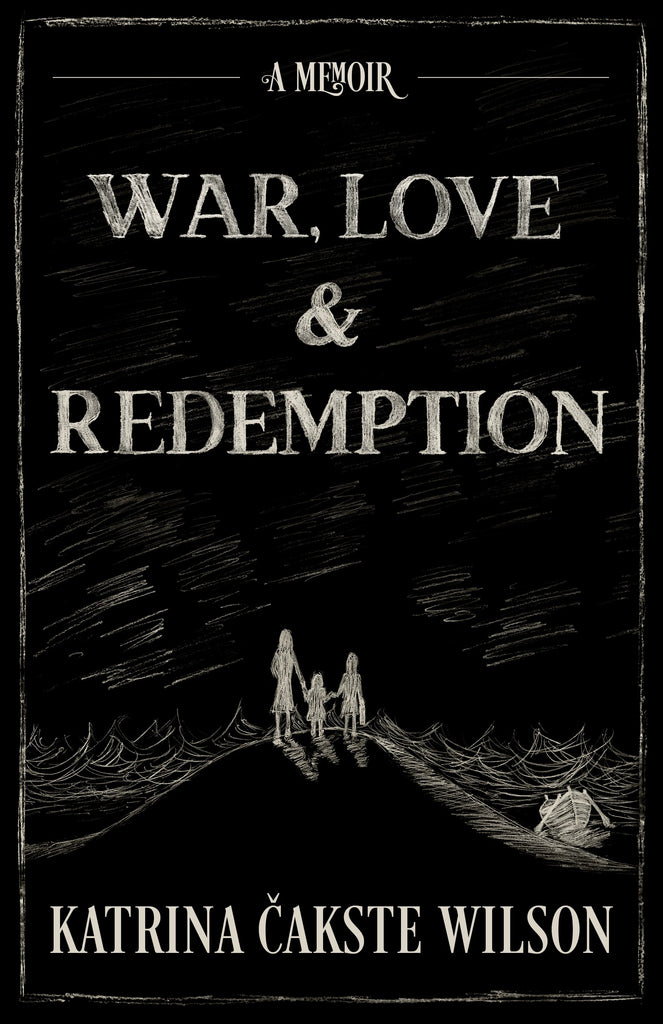War, Love, and Redemption - a Memoir