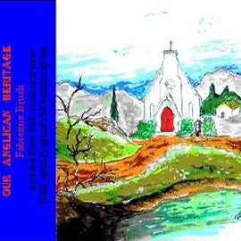 Our Anglican Heritage  (Written articles about aspects of the Anglican Church)  TEXT on CD
